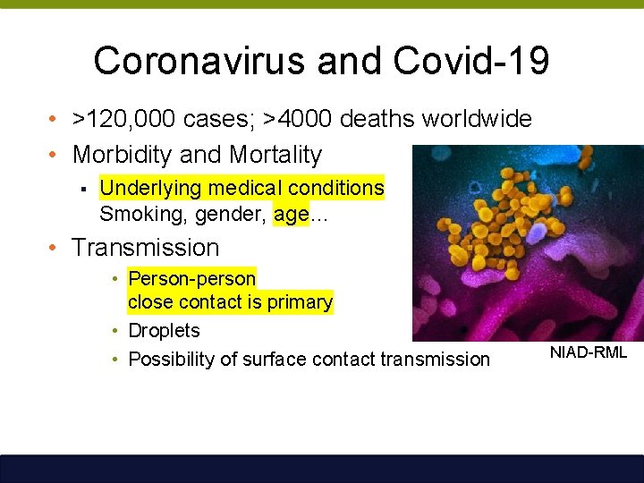 Coronavirus and Covid-19 • >120, 000 cases; >4000 deaths worldwide • Morbidity and Mortality