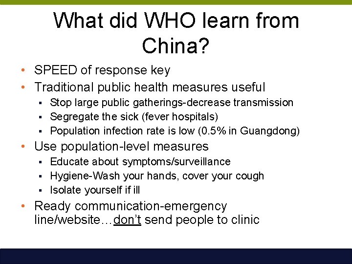 What did WHO learn from China? • SPEED of response key • Traditional public