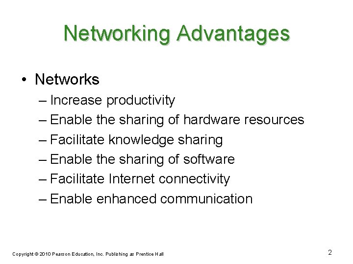 Networking Advantages • Networks – Increase productivity – Enable the sharing of hardware resources