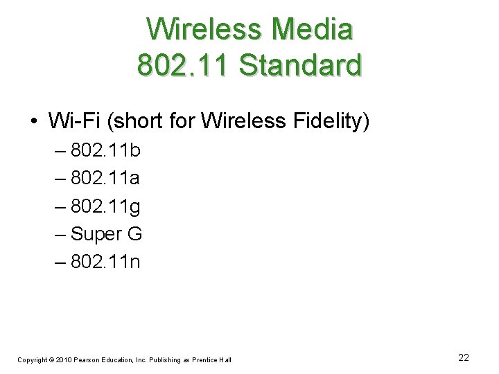 Wireless Media 802. 11 Standard • Wi-Fi (short for Wireless Fidelity) – 802. 11