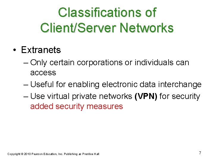Classifications of Client/Server Networks • Extranets – Only certain corporations or individuals can access