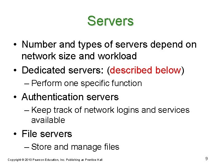 Servers • Number and types of servers depend on network size and workload •