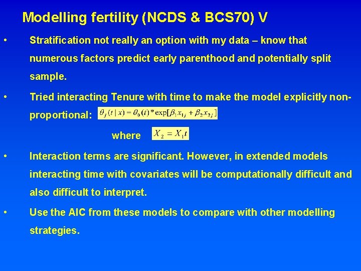 Modelling fertility (NCDS & BCS 70) V • Stratification not really an option with