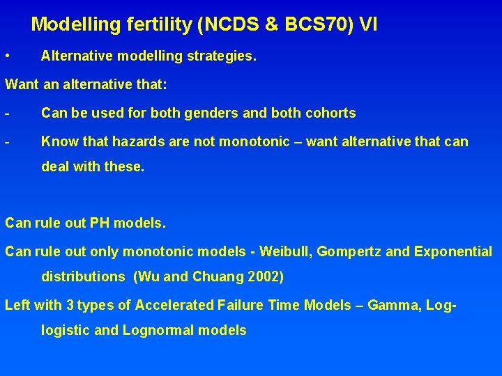 Modelling fertility (NCDS & BCS 70) VI • Alternative modelling strategies. Want an alternative