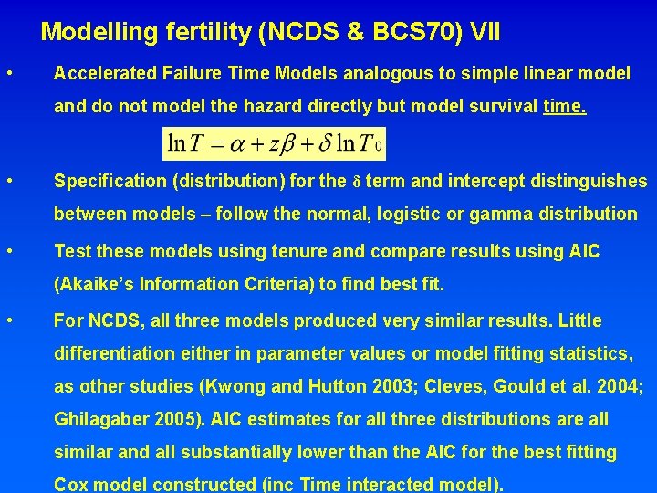 Modelling fertility (NCDS & BCS 70) VII • Accelerated Failure Time Models analogous to