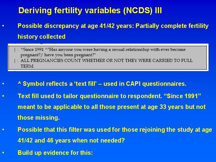 Deriving fertility variables (NCDS) III • Possible discrepancy at age 41/42 years: Partially complete