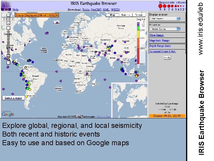 www. iris. edu/ieb IRIS Earthquake Browser Explore global, regional, and local seismicity Both recent