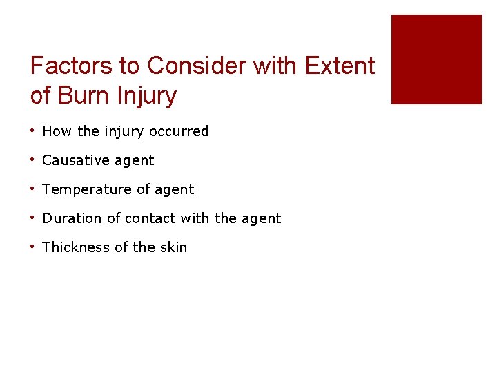 Factors to Consider with Extent of Burn Injury • How the injury occurred •