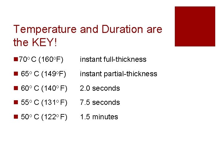 Temperature and Duration are the KEY! n 70 o C (160 o. F) instant