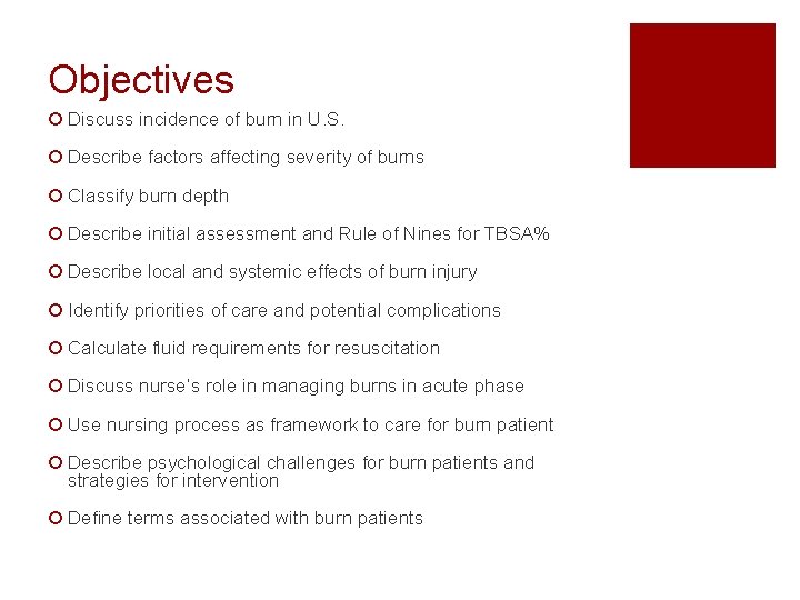 Objectives ¡ Discuss incidence of burn in U. S. ¡ Describe factors affecting severity