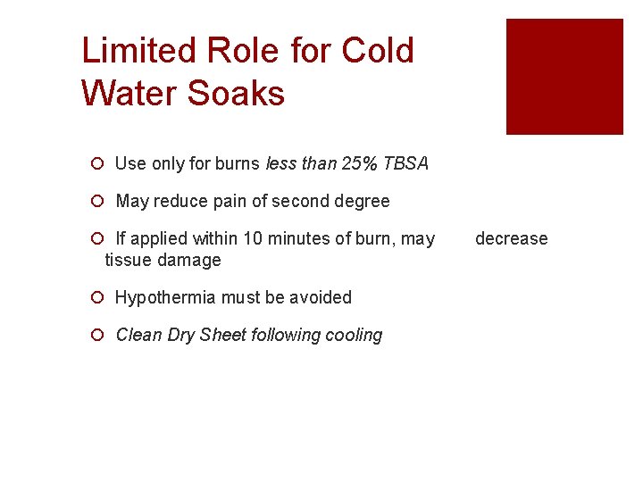 Limited Role for Cold Water Soaks ¡ Use only for burns less than 25%
