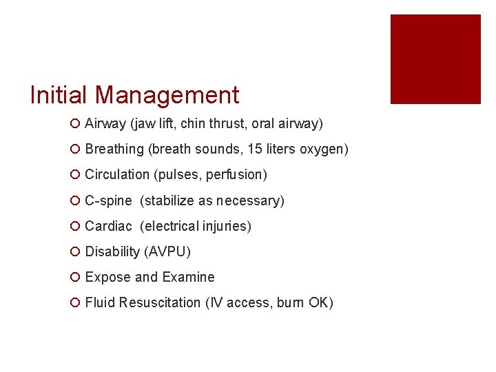 Initial Management ¡ Airway (jaw lift, chin thrust, oral airway) ¡ Breathing (breath sounds,