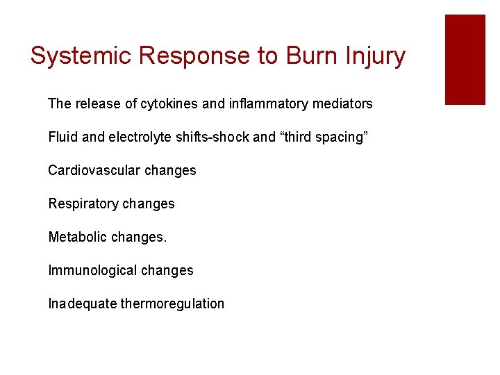 Systemic Response to Burn Injury The release of cytokines and inflammatory mediators Fluid and