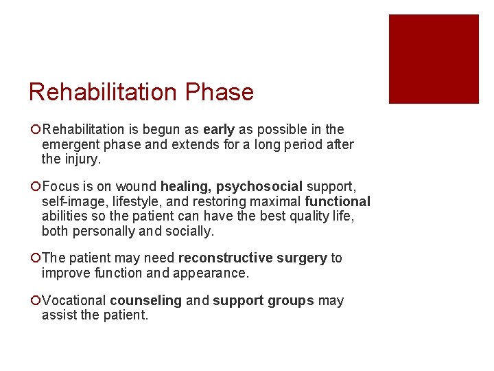 Rehabilitation Phase ¡Rehabilitation is begun as early as possible in the emergent phase and