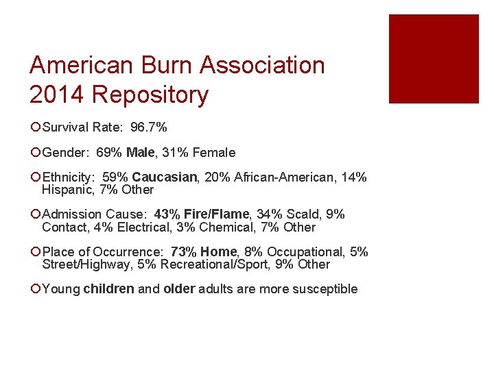 American Burn Association 2014 Repository ¡ Survival Rate: 96. 7% ¡ Gender: 69% Male,