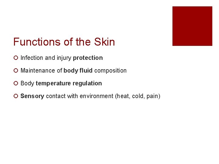 Functions of the Skin ¡IInfection and injury protection ¡ Maintenance of body fluid composition