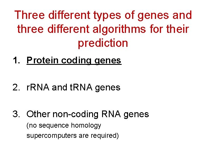 Three different types of genes and three different algorithms for their prediction 1. Protein