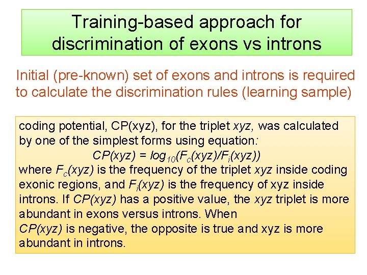 Training-based approach for discrimination of exons vs introns Initial (pre-known) set of exons and