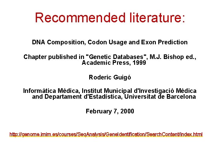 Recommended literature: DNA Composition, Codon Usage and Exon Prediction Chapter published in "Genetic Databases",