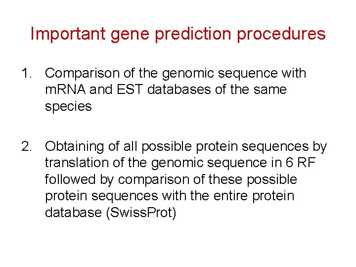 Important gene prediction procedures 1. Comparison of the genomic sequence with m. RNA and