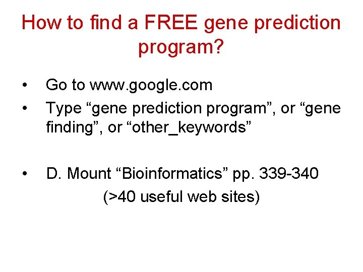 How to find a FREE gene prediction program? • • Go to www. google.