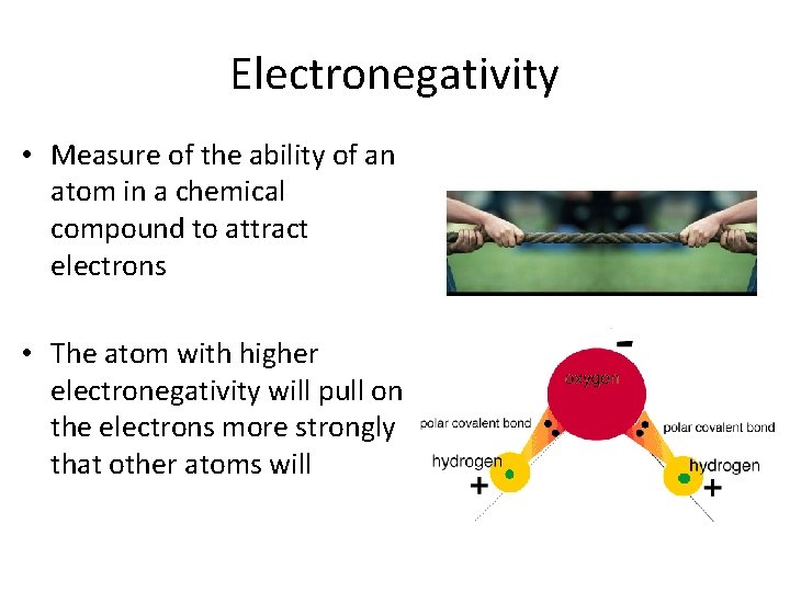 Electronegativity • Measure of the ability of an atom in a chemical compound to
