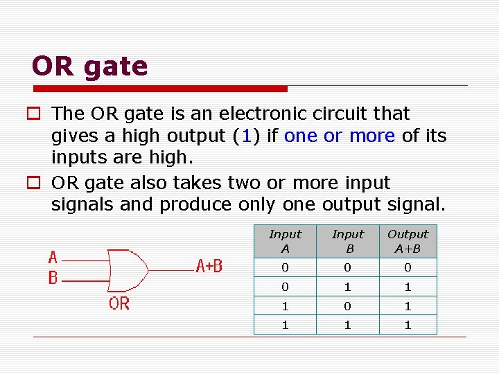 OR gate o The OR gate is an electronic circuit that gives a high