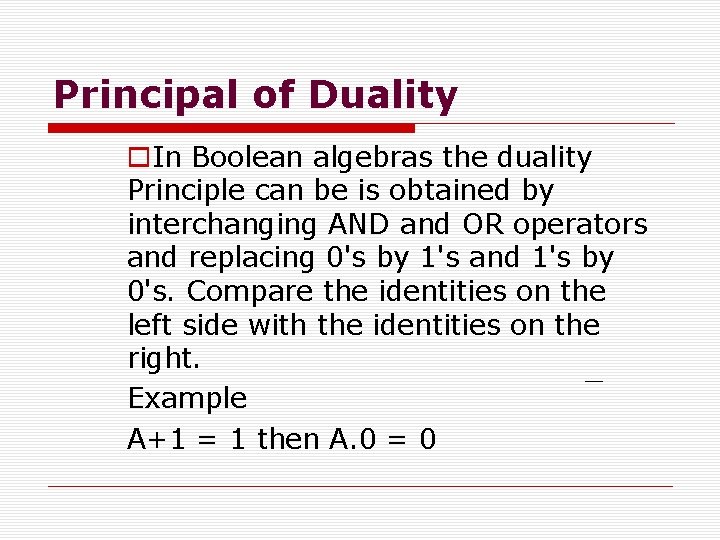 Principal of Duality o. In Boolean algebras the duality Principle can be is obtained