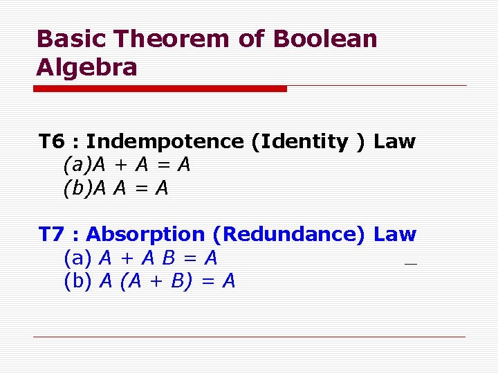 Basic Theorem of Boolean Algebra T 6 : Indempotence (Identity ) Law (a)A +