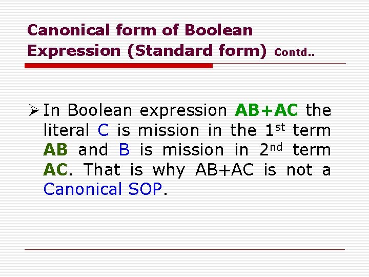 Canonical form of Boolean Expression (Standard form) Contd. . Ø In Boolean expression AB+AC