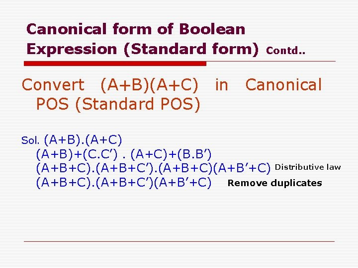 Canonical form of Boolean Expression (Standard form) Contd. . Convert (A+B)(A+C) in Canonical POS