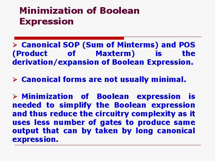 Minimization of Boolean Expression Ø Canonical SOP (Sum of Minterms) and POS (Product of