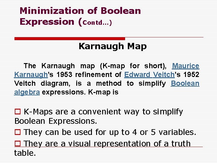 Minimization of Boolean Expression (Contd…) Karnaugh Map The Karnaugh map (K-map for short), Maurice