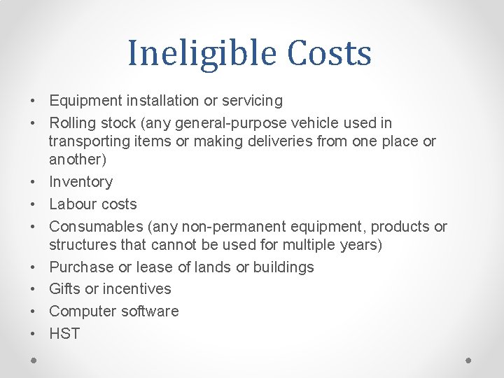 Ineligible Costs • Equipment installation or servicing • Rolling stock (any general-purpose vehicle used