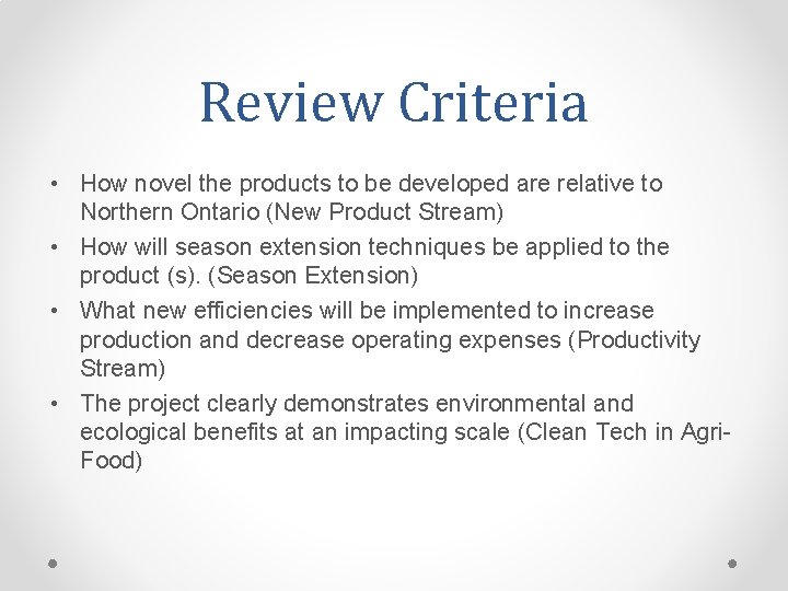 Review Criteria • How novel the products to be developed are relative to Northern
