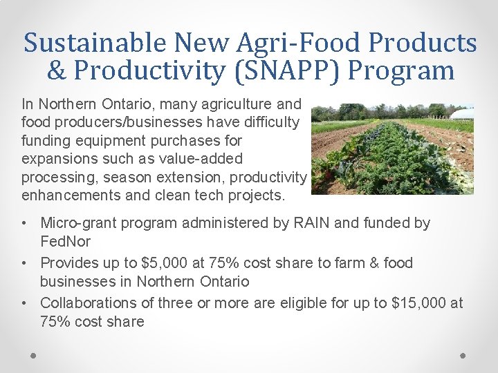 Sustainable New Agri-Food Products & Productivity (SNAPP) Program In Northern Ontario, many agriculture and