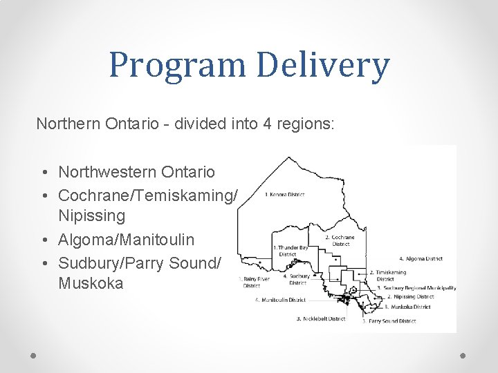 Program Delivery Northern Ontario - divided into 4 regions: • Northwestern Ontario • Cochrane/Temiskaming/