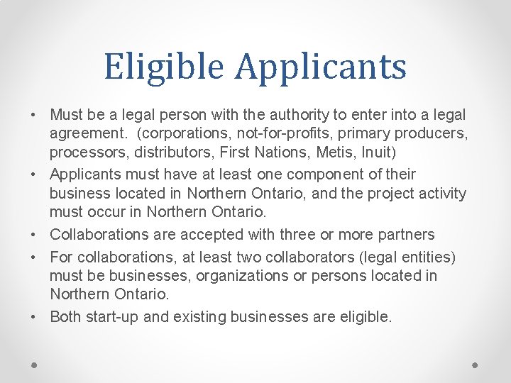 Eligible Applicants • Must be a legal person with the authority to enter into