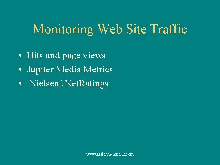 Monitoring Web Site Traffic • Hits and page views • Jupiter Media Metrics •