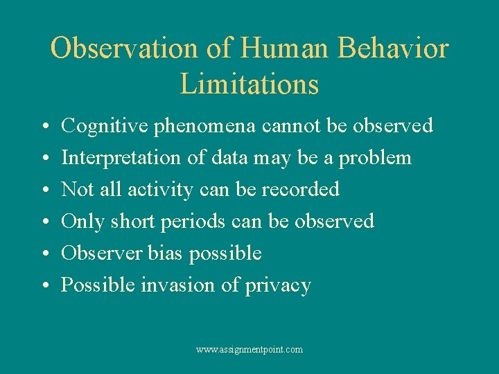 Observation of Human Behavior Limitations • • • Cognitive phenomena cannot be observed Interpretation