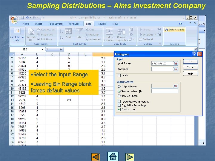 Sampling Distributions – Aims Investment Company • Select the Input Range • Leaving Bin