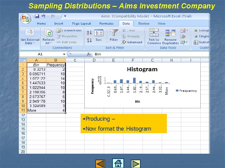 Sampling Distributions – Aims Investment Company • Producing – • Now format the Histogram