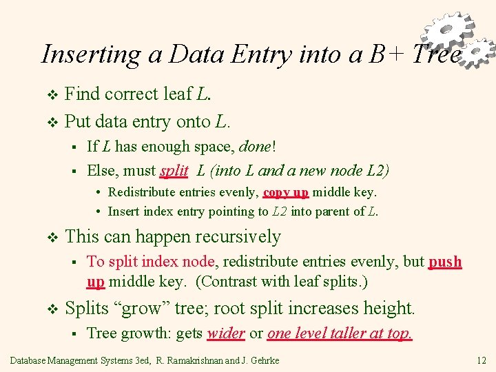 Inserting a Data Entry into a B+ Tree Find correct leaf L. v Put