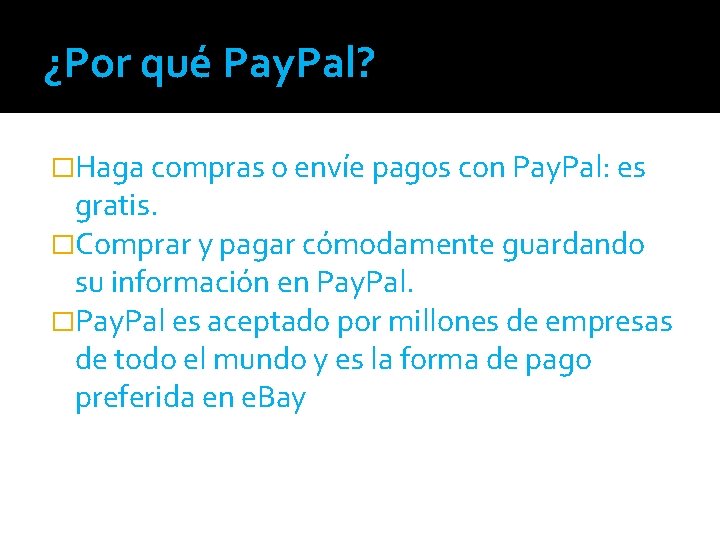 ¿Por qué Pay. Pal? �Haga compras o envíe pagos con Pay. Pal: es gratis.