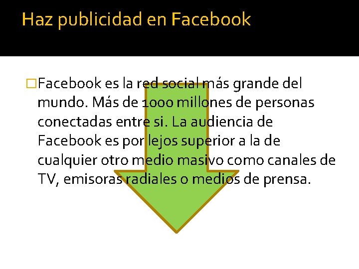 Haz publicidad en Facebook �Facebook es la red social más grande del mundo. Más