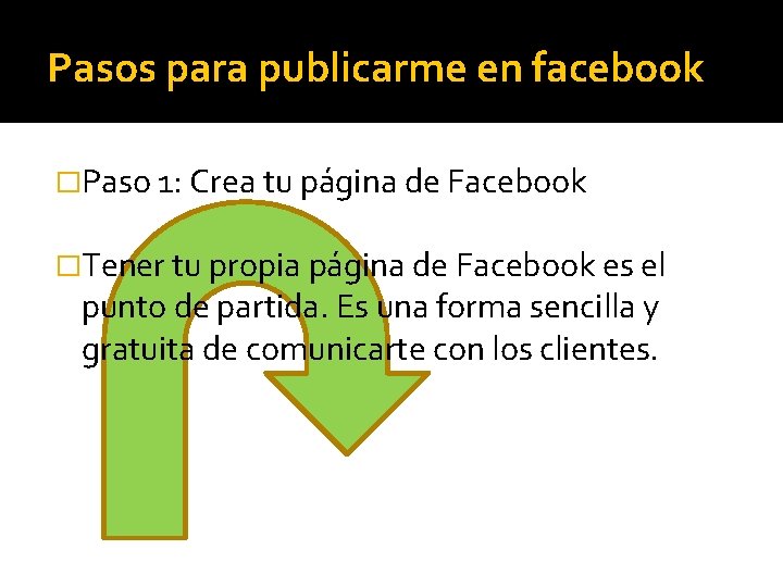 Pasos para publicarme en facebook �Paso 1: Crea tu página de Facebook �Tener tu