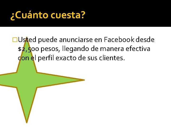 ¿Cuánto cuesta? �Usted puede anunciarse en Facebook desde $2, 500 pesos, llegando de manera