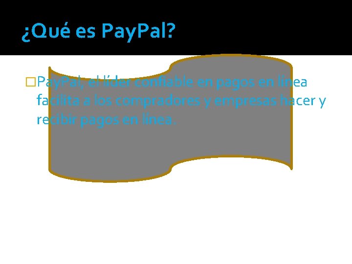 ¿Qué es Pay. Pal? �Pay. Pal, el líder confiable en pagos en línea facilita