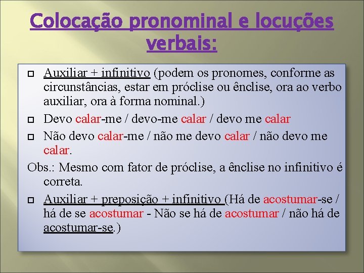 Colocação pronominal e locuções verbais: Auxiliar + infinitivo (podem os pronomes, conforme as circunstâncias,