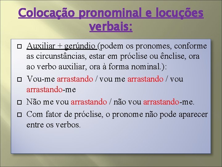 Colocação pronominal e locuções verbais: Auxiliar + gerúndio (podem os pronomes, conforme as circunstâncias,